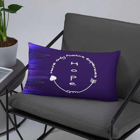 Basic Pillow<br>Hope<br>Have Only<br>Positive<br>Experiences